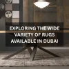 Exploring the Wide Variety of Rugs Available in Dubai